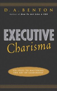 bokomslag Executive Charisma: Six Steps to Mastering the Art of Leadership