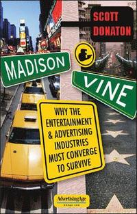 bokomslag Madison & Vine: Why the Entertainment and Advertising Industries Must Converge to Survive