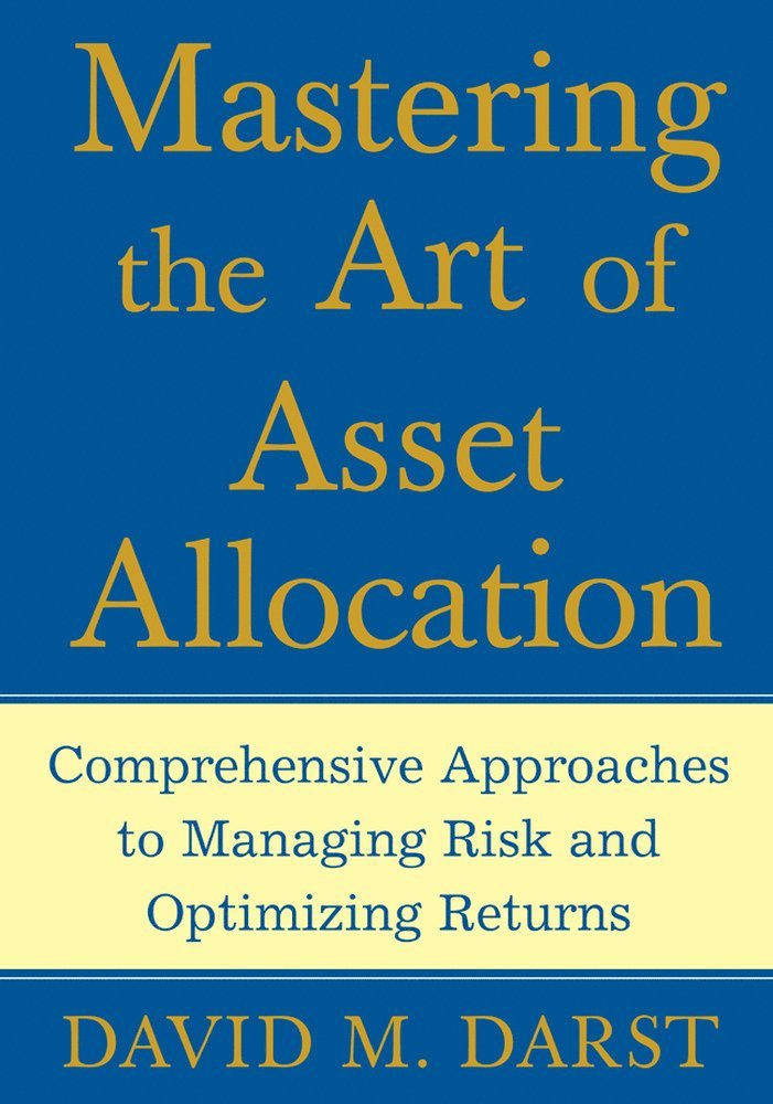 David Darst, David M. Darst, David M Darst - Mastering the Art of Asset Allocation, Inbunden