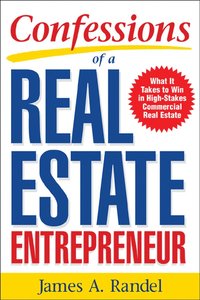 bokomslag Confessions of a Real Estate Entrepreneur: What It Takes to Win in High-Stakes Commercial Real Estate