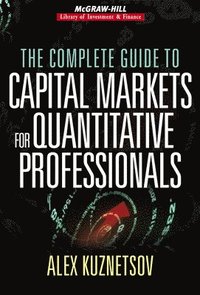 bokomslag The Complete Guide to Capital Markets for Quantitative Professionals