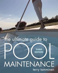 bokomslag The Ultimate Guide to Pool Maintenance, Third Edition