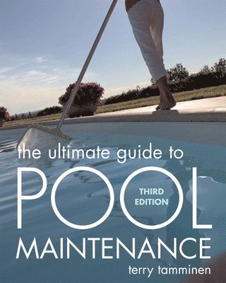 The Ultimate Guide to Pool Maintenance, Third Edition 1