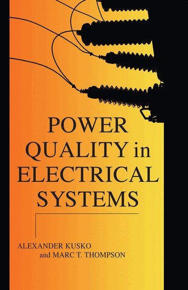 Alexander Kusko, Marc Thompson - Power Quality in Electrical Systems, Inbunden