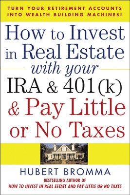 How to Invest in Real Estate With Your IRA and 401K & Pay Little or No Taxes 1