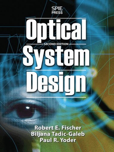 Robert Fischer - Optical System Design, Second Edition, Inbunden