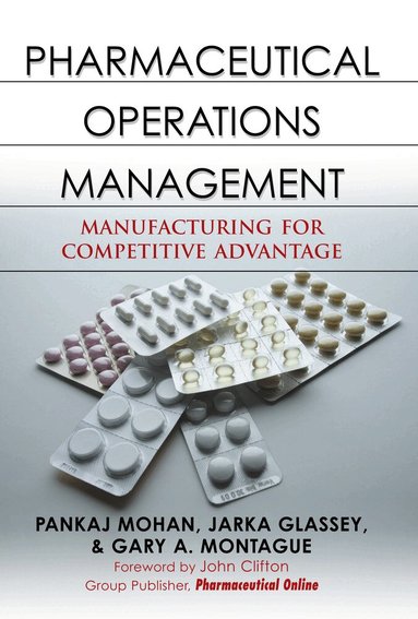 Pankaj Mohan, Jarka Glassey, Gary Montague - Pharmaceutical Operations Management, Inbunden