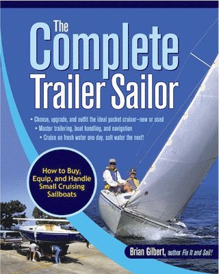 bokomslag The Complete Trailer Sailor: How to Buy, Equip, and Handle Small Cruising Sailboats