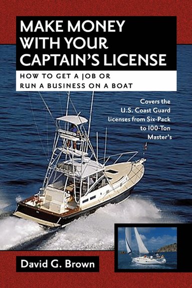 David Brown - Make Money With Your Captain's License, Inbunden
