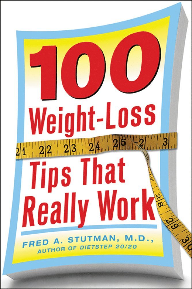 Fred Stutman, Fred A. Stutman, Fred A Stutman - 100 Weight-Loss Tips that Really Work, Häftad