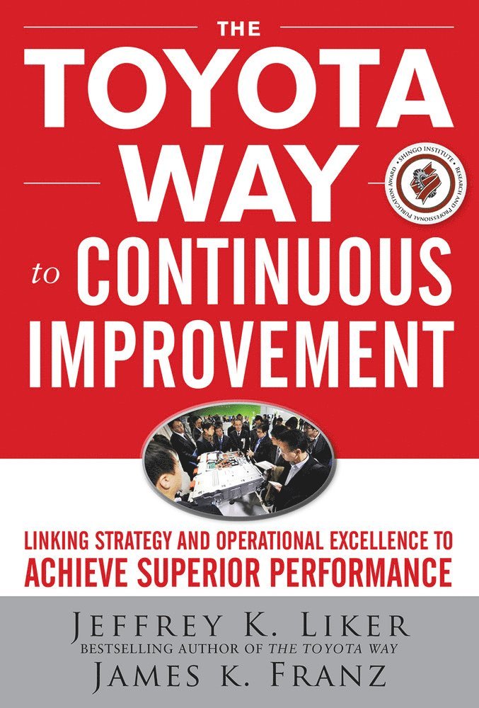 Jeffrey Liker, James Franz, Jeffrey K. Liker, James K. Franz, Liker - Toyota Way to Continuous Improvement:  Linking Strategy and Operational Excellence to Achieve Superior Performance, Inbunden