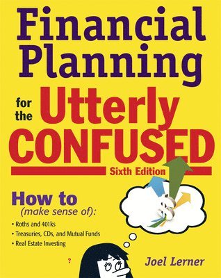 Joel Lerner, Joel J. Lerner, Joel J Lerner - Financial Planning for the Utterly Confused, Häftad