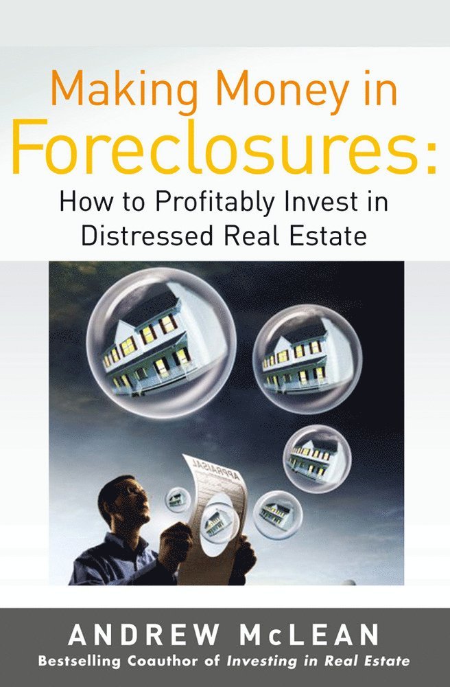 Andrew McLean - Making Money in Foreclosures: How to Invest Profitably in Distressed Real Estate, Häftad