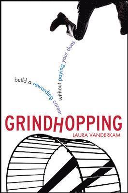 Grindhopping: Building a Rewarding Career Without Paying Your Dues 1