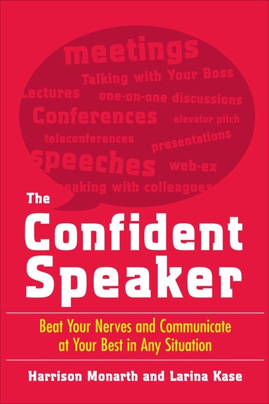 Harrison Monarth, Larina Kase - Confident Speaker: Beat Your Nerves and Communicate at Your Best in Any Situation, Häftad
