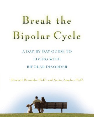 Elizabeth Brondolo, Xavier Amador - Break the Bipolar Cycle, Häftad