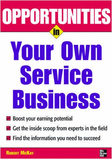 Robert McKay - Opportunities in Your Own Service Business, Häftad