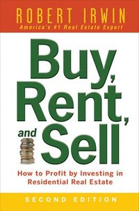 bokomslag Buy, Rent, and Sell: How to Profit by Investing in Residential Real Estate