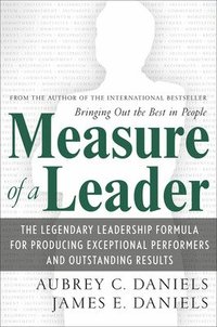 bokomslag Measure of a Leader: The Legendary Leadership Formula for Producing Exceptional Performers and Outstanding Results
