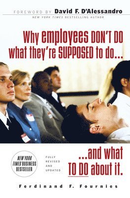 Why Employees Don't Do What They're Supposed To and What You Can Do About It 1