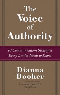 bokomslag The Voice of Authority: 10 Communication Strategies Every Leader Needs to Know