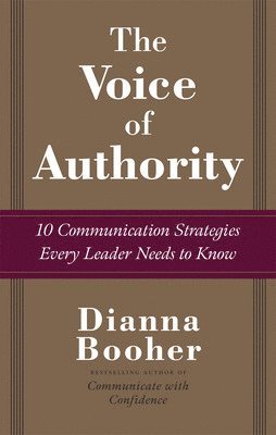 bokomslag The Voice of Authority: 10 Communication Strategies Every Leader Needs to Know