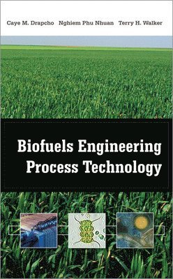 Caye M. Drapcho, Nghiem Phu Nhuan - Biofuels Engineering Process Technology, Inbunden