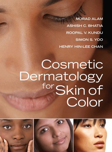 Murad Alam, Ashish Bhatia, Roopal Kundu, Simon Yoo, Henry Chan - Cosmetic Dermatology for Skin of Color, Inbunden