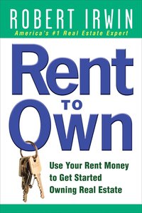 bokomslag Rent to Own: Use Your Rent Money to Get Started Owning Real Estate