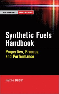 James Speight - Synthetic Fuels Handbook: Properties, Process, and Performance, Inbunden