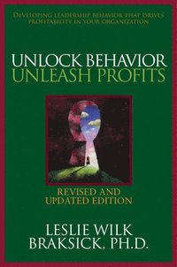 bokomslag Unlock Behavior, Unleash Profits: Developing Leadership Behavior That Drives Profitability in Your Organization