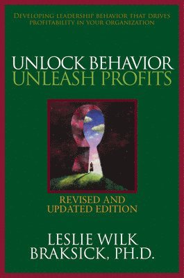 Unlock Behavior, Unleash Profits: Developing Leadership Behavior That Drives Profitability in Your Organization 1