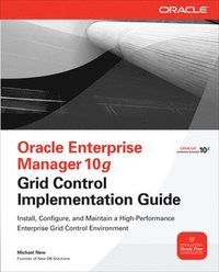 bokomslag Oracle Enterprise Manager 10g Grid Control Implementation Guide: Install, Configure and Maintain Grid Control in Your Enterprise