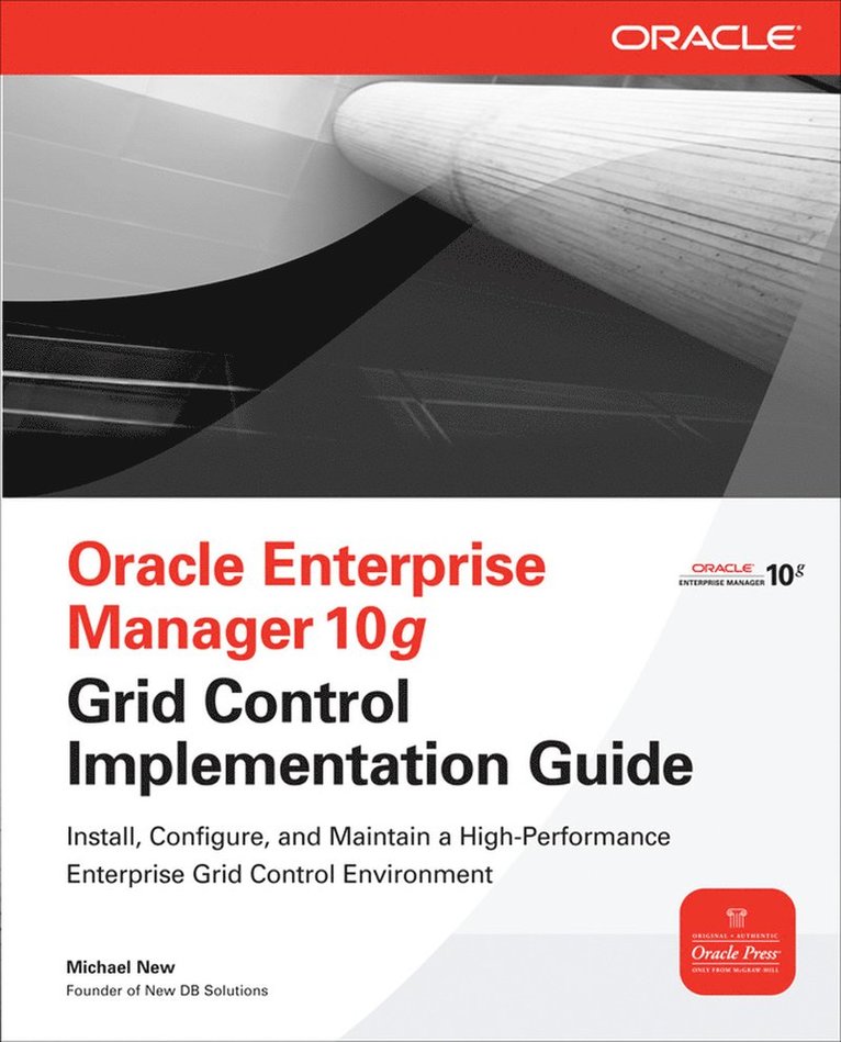 Michael New - Oracle Enterprise Manager 10g Grid Control Implementation Guide, Häftad