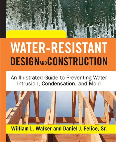William Walker, Dan Felice - Water-Resistant Design and Construction, Inbunden