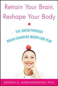 bokomslag Retrain Your Brain, Reshape Your Body: The Breakthrough Brain-Changing Weight-Loss Plan