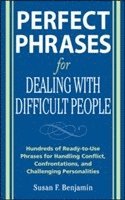 bokomslag Perfect Phrases for Dealing with Difficult People: Hundreds of Ready-to-Use Phrases for Handling Conflict, Confrontations and Challenging Personalities
