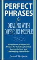 Perfect Phrases for Dealing with Difficult People: Hundreds of Ready-to-Use Phrases for Handling Conflict, Confrontations and Challenging Personalities 1