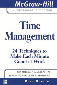 bokomslag Time Management: 24 Techniques to Make Each Minute Count at Work