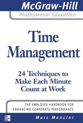 Time Management: 24 Techniques to Make Each Minute Count at Work 1