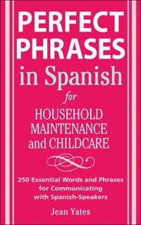 bokomslag Perfect Phrases in Spanish For Household Maintenance and Childcare