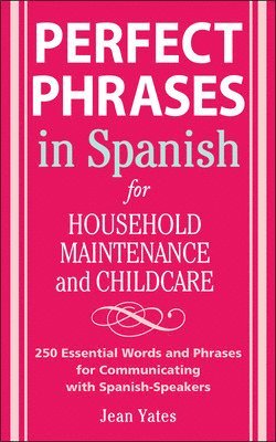 Perfect Phrases in Spanish For Household Maintenance and Childcare 1