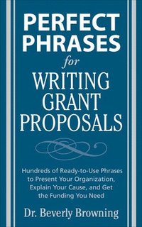 bokomslag Perfect Phrases for Writing Grant Proposals