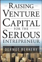 Dermot Berkery - Raising Venture Capital for the Serious Entrepreneur, Inbunden