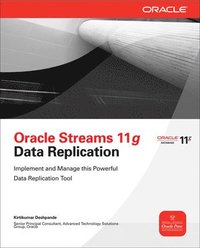 bokomslag Oracle Streams 11g Data Replication: Design and Manage a Powerful Data Replication Solution