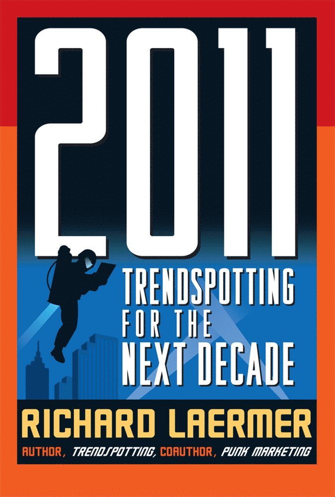 Richard Laermer - 2011: Trendspotting for the Next Decade, Inbunden