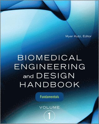 Myer Kutz - Biomedical Engineering and Design Handbook, Volume 1: Volume I: Biomedical Engineering Fundamentals, Inbunden