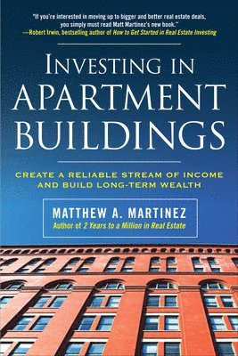 Investing in Apartment Buildings: Create a Reliable Stream of Income and Build Long-Term Wealth 1