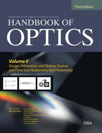 bokomslag Handbook of Optics, Third Edition Volume II: Design, Fabrication and Testing, Sources and Detectors, Radiometry and Photometry