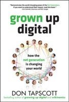 bokomslag Grown Up Digital: How the Net Generation is Changing Your World
